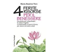 Quattro ferite, quattro risorse per il benessere. Una guida per comprender...