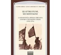 Quattro fiumi, sei montagne. La resistenza armata tibetana contro l’invasione cinese (1950-1974)