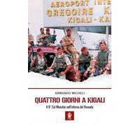 Libri Armando Micheli - Quattro Giorni A Kigali. Il 9O Col Moschin Nell'inferno