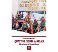 Quattro giorni a Kigali Il 9° Col Moschin nell'inferno del Rwanda