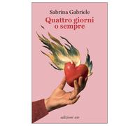 Quattro giorni o sempre [Paperback] [Sep 27, 2023] Gabriele, Sabrina