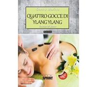 Quattro gocce di ylang ylang. L'essenza del piacere
