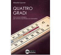 Quattro gradi. Una nuova indagine per Antonio Sanvitale e Liz Gandolfini