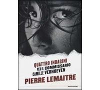 Quattro indagini per il Commissario Camille Verhoeven: Irène-Alex-Camille-Rosy & John