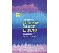 Quattro ipotesi sull'origine del linguaggio. Dalla comunicazione animale alla parola