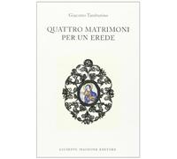 Quattro matrimoni per un erede