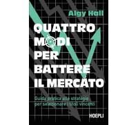 Quattro modi per battere il mercato. Guida pratica alle strategie per selezionar