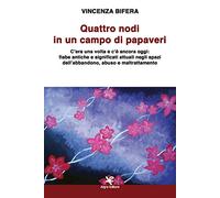 Quattro nodi in un campo di papaveri. C’era una volta e c’è ancora oggi: fiabe antiche e significati attuali negli spazi dell’abbandono, abuso e maltrattamento