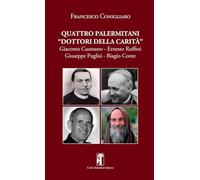 Quattro palermitani «dottori della carità». Giacomo Cusmano, Ernesto Ruffini, Giuseppe Puglisi, Biagio Conte