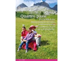 Quattro passi in famiglia. Trekking escursioni e bicicletta in Trentino Al...