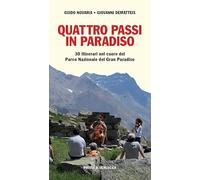 Quattro passi in Paradiso. 30 itinerari nel Parco nazionale del Gran Paradiso