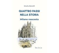 Quattro passi nella storia. Milano Nascosta.