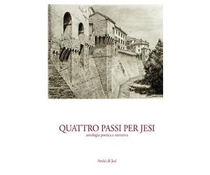 Quattro passi per Jesi: Antologia poetica e narrativa