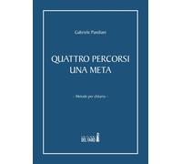 Quattro Percorsi Una Meta. Metodo Per Chitarra - Pandiani Gabriele - 2022