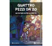 Quattro pezzi da 20. Un futuro oltre la tratta