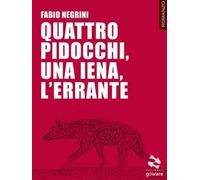 Quattro pidocchi, una iena, l’errante