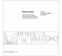 Quattro quartieri. Spazio urbano e spazio umano nella trasformazione dell’abitare pubblico a Roma