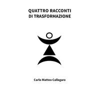 Quattro racconti di trasformazione