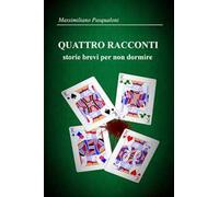 Quattro racconti. Storie brevi per non dormire