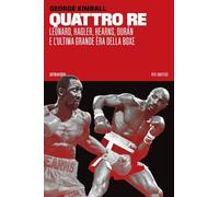 Quattro re. Leonard, Hagler, Hearns, Durán e l'ultima grande èra