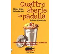 Quattro sberle in padella. Come difendersi dall'inquinamento alimentare e dal cibo spazzatura