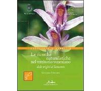 Quattro secoli di storia e ricerche naturalistiche nel territorio veneziano, dalle origini al Settecento