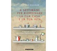 Quattro settimane per riordinare la tua casa e la tua vita