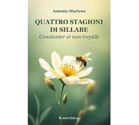 Quattro stagioni di sillabe. Constanter et non trepide