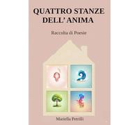 QUATTRO STANZE DELL' ANIMA: Raccolta di Poesie