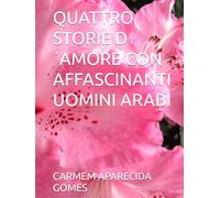 QUATTRO STORIE D ´AMORE CON AFFASCINANTI UOMINI ARABI