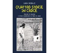 Quattro storie in croce. Perline di saggina e storie invereconde in terra di langa