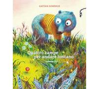 Quattro zampe per andare lontano. Ediz. a colori