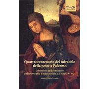 Quattrocentenario del miracolo della peste a Palermo. Centenario della fondazione della Parrocchia di Santa Rosalia ai Colli 1924-2024