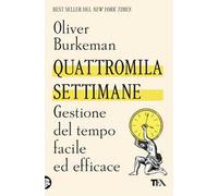Quattromila settimane: gestione del tempo facile ed efficace
