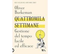 Quattromila settimane: gestione del tempo facile ed efficace
