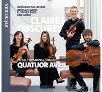 Quatuor Avril - Claires Obscures - Music for String Quartet