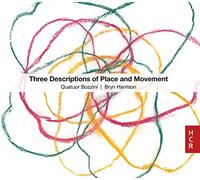 Quatuor Bozzini - Three descriptions of place and movement