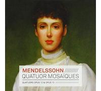 Quatuor MosaÃ¯ques - Mendelssohn: Quatuors Op. 12 & Op. 13