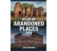 Quayle Westbrom Atlas of Abandoned Places 2025 (Tascabile)