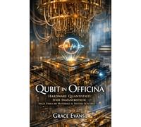 Qubit in Officina: Hardware Quantistico: Sfide Ingegneristiche dalla Fisica dei Materiali al Sistema Scalabile