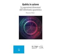 Qubits in azione: Le operazioni elementari dell'informatica quantistica