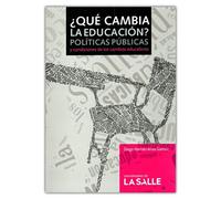 ¿Qué cambia la educación?: Políticas públicas y condiciones de los cambios educativos (Spanish Editi