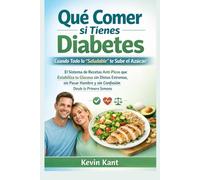 Qué Comer si Tienes Diabetes Cuando Todo lo “Saludable” te Sube el Azúcar-Libro 1: El Sistema de Recetas Anti-Picos que Estabiliza tu Glucosa sin ... y sin Confusión Desde la Primera Semana