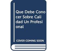 Que Debe Conocer Sobre Calidad Un Profesional