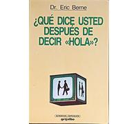 ¿Qué dice usted después de decir hola ?: la psicología del destino humano