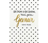 Que digan lo que quieran, Nací para Ganar