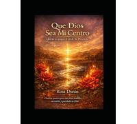 Que Dios Sea Mi Centro: Que no se apague el río de Su Presencia