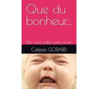 Que du bonheur...: Ne vous faites pas avoir.