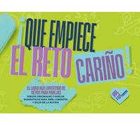 ¡Que empiece el reto, cariño!: El libro más divertido con juegos originales y duelos románticos para parejas