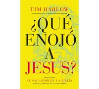 ¿Qué enojó a Jesús?: Redescubra al Salvador de la Biblia directo, sarcásti...